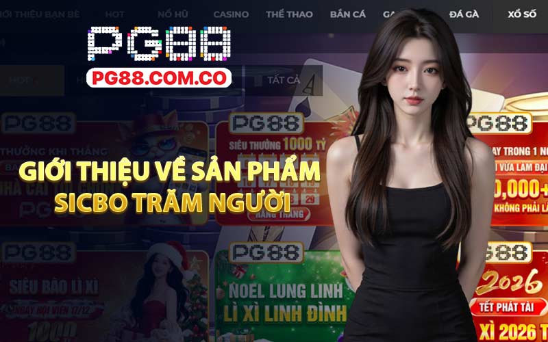 Giới thiệu về sản phẩm Sicbo Trăm Người